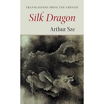 The Silk Dragon: Translations from the Chinese