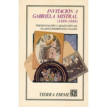 Invitacion a Gabriela Mistral: (1889-1989)