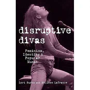 Disruptive Divas: Feminism, Identity and Popular Music