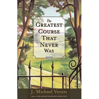 The Greatest Course That Never Was: A Novel