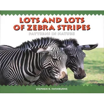 Lots and lots of zebra stripes : patterns in nature /