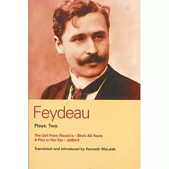Feydeau Plays: 2: The Girl from Maxim’s; She’s All Yours; Jailbird
