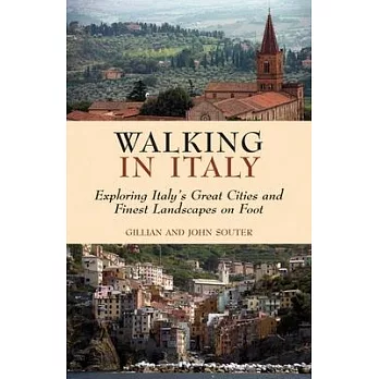 Walking in Italy: Exploring Italy’s Great Cities and Finest Landscapes on Foot