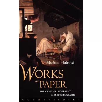 Works on Paper: The Craft of Biography and Autobiography