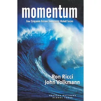 Momentum: How Companies Become Unstoppable Market Forces