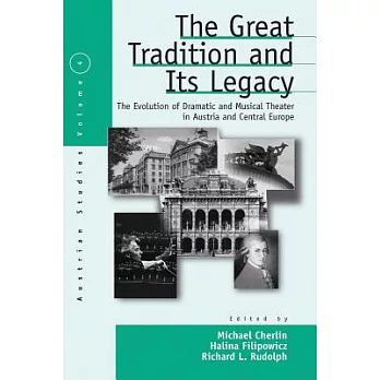 The Great Tradition and Its Legacy: The Evolution of Dramatic and Musical Theater in Austria and Central Europe