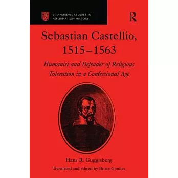 Sebastian Castellio, 1515-1563: Humanist and Defender of Religious Toleration