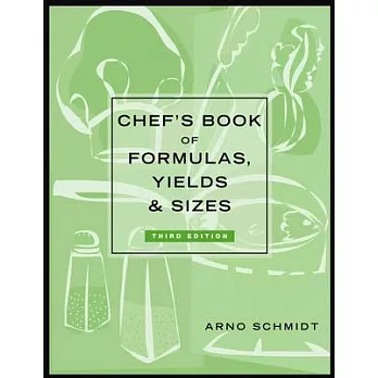 Chef’s Book of Formulas, Yields, and Sizes
