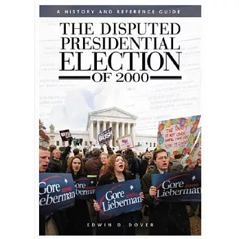 The Disputed Presidential Election of 2000: A History and Reference Guide