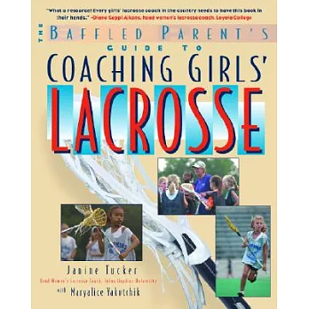 The Baffled Parent’s Guide to Coaching Girls’ Lacrosse