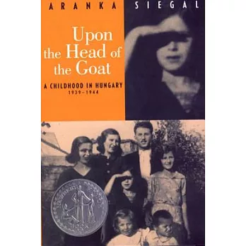 Upon the head of the goat : a childhood in Hungary, 1939-1944 /