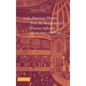 Early American Theatre from the Revolution to Thomas Jefferson: Into the Hands of the People