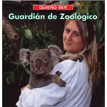 Quiero Ser Guardian De Zoologico/I Want to Be a Zookeeper
