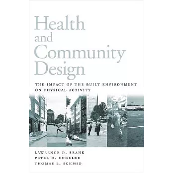 Health and community design : the impact of the built environment on physical activity /