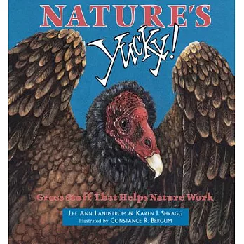 Nature’s Yucky: Gross Stuff That Helps Nature Work