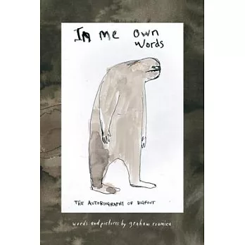 In Me Own Words: The Autobiography of Bigfoot