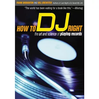 How to DJ Right: The Art and Science of Playing Records