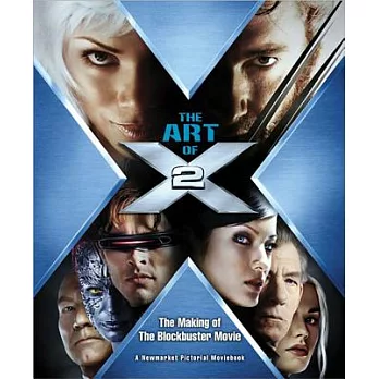 The Art of X2: The Making of the Blockbuster Movie