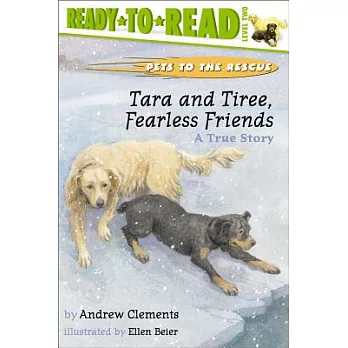 Tara and Tiree, fearless friends : a true story /