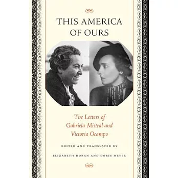 This America of Ours: The Letters of Gabriela Mistral and Victoria Ocampo