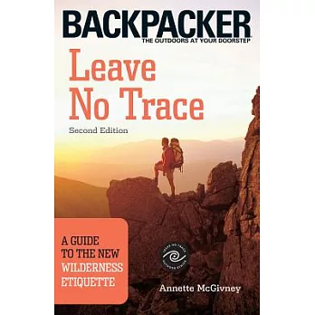 Leave No Trace: A Guide to the New Wilderness Etiquette
