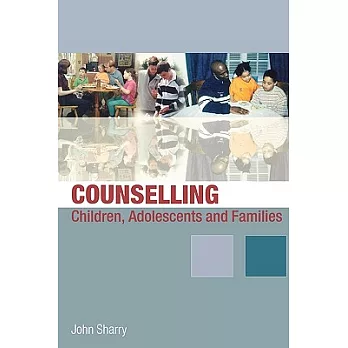 Counselling Children, Adolescents and Families: A Strengths-Based Approach