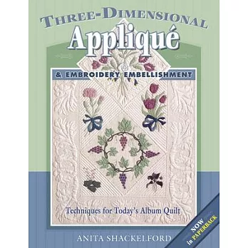Three-Dimensional Applique and Embroidery Embellishment CD: Techniques for Today’s Album Quilt