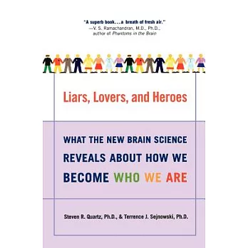 Liars, Lovers, and Heroes: What the New Brain Science Reveals About How We Become Who We Are