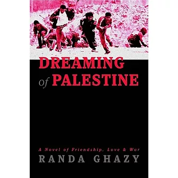 Dreaming of Palestine: A Novel of Friendship, Love & War