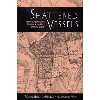 Shattered Vessels: Memory, Identity, and Creation in the Work of David Shahar