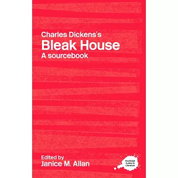 Charles Dickens’s Bleak House: A Sourcebook