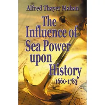 The Influence of Sea Power upon History, 1660-1783