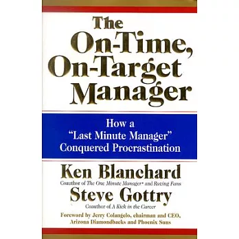 The On-time, On-target Manager: How a Last-minute Manager Conquered Procrastination