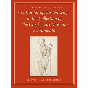 Central European Drawings in the Collection of the Crocker Art Museum