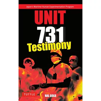 Unit 731 Testimony: Japan’s Wartime Human Experimentation Program