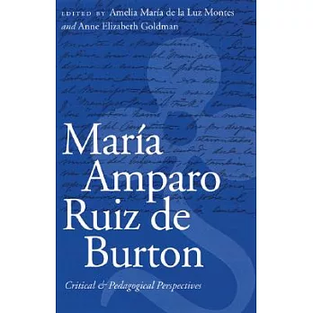 Maria Amparo Ruiz De Burton: Critical and Pedagogical Perspectives