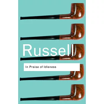 In Praise of Idleness: And Other Essays