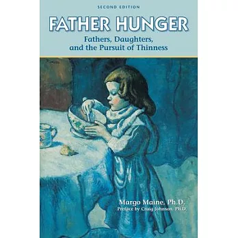 Father Hunger: Fathers, Daughters, and the Pursuit of Thinness