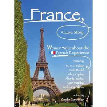 France, a Love Story: Women Write about the French Experience