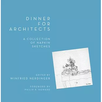 Dinner for Architects: A Collection of Napkin Sketches