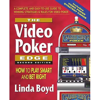 The Video Poker Edge, Second Edition: How to Play Smart and Bet Right
