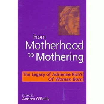 From Motherhood to Mothering: The Legacy of Adrienne Rich’s of Woman Born