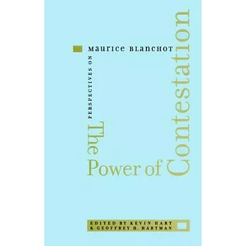 The Power of Contestation: Perspectives on Maurice Blanchot