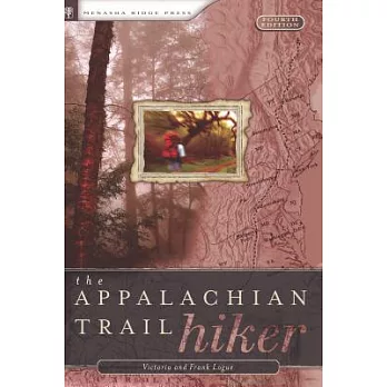 The Appalachian Trail Hiker: Trail-Proven Advice for Hikes of Any Length