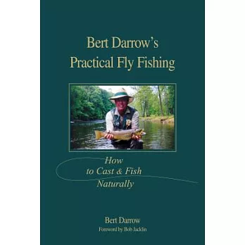 Bert Darrow’s Practical Fly Fishing: How to Cast and Fish Naturally