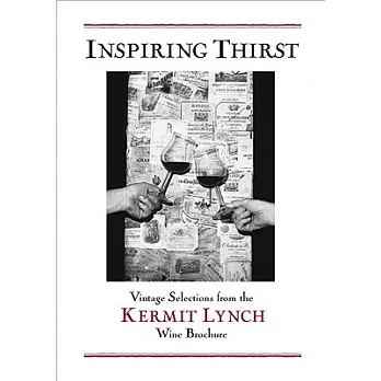 Inspiring Thirst: Vintage Selections from The Kermit Lynch Wine Brochure