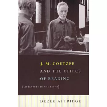 J.M. Coetzee & the ethics of reading : literature in the event /
