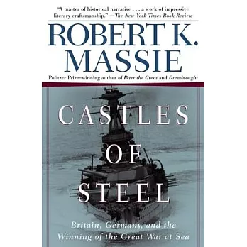 Castles Of Steel: Britain, Germany, And The Winning Of The Great War At Sea