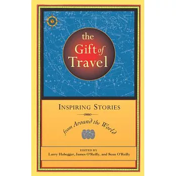 The Gift Of Travel: Inspiring Stories From Around The World
