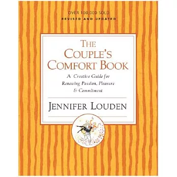 The Couple’s Comfort Book: A Creative Guide For Renewing Passion, Pleasure & Commitment